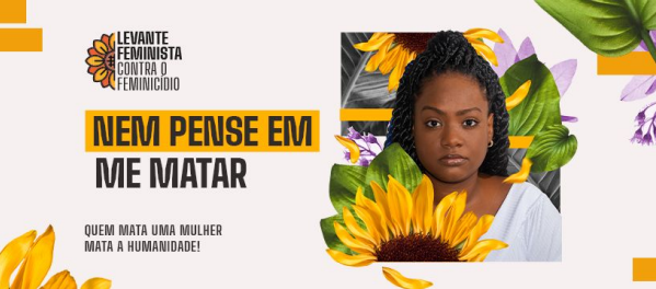Mulheres lançam campanha contra cultura feminicida